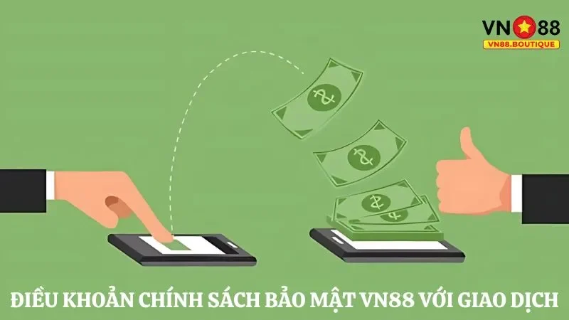 Điều khoản chính sách bảo mật liên quan đến giao dịch tại nhà cái