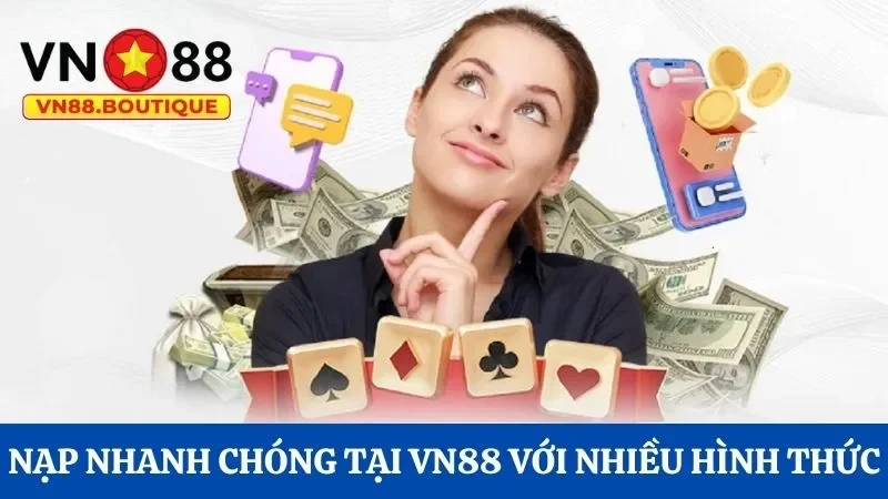 Nạp rút nhanh chóng tại VN88 với nhiều hình thức