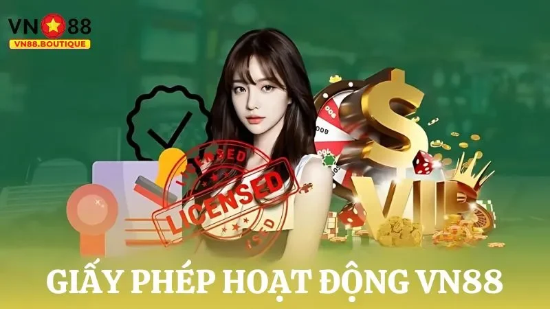 Hiểu đúng giấy phép hoạt động VN88 là gì?