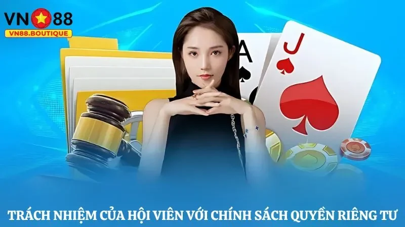 Trách nhiệm của người chơi với chính sách quyền riêng tư VN88